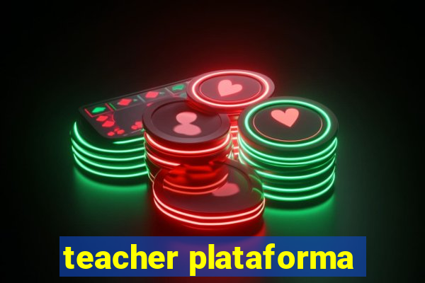 teacher plataforma